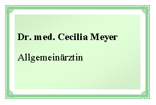 Text Box: Dr. med. Cecilia MeyerAllgemeinärztin